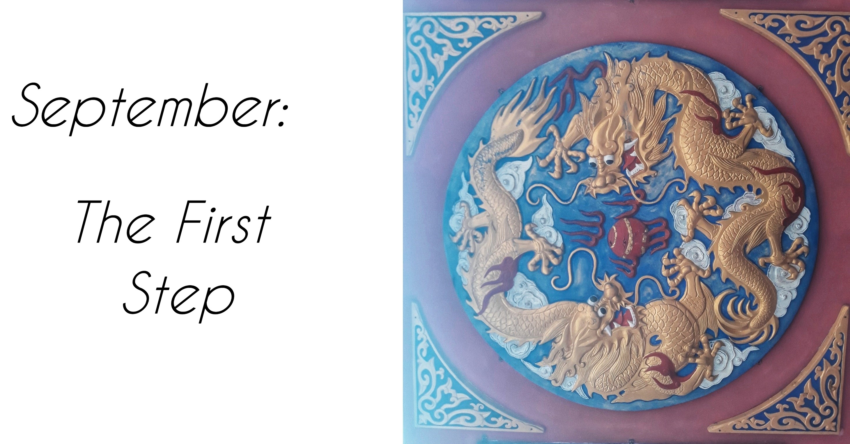 September: The First Step (Photo of dragons from a temple)